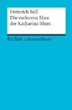  - Die verlorene Ehre der Katharina Blum.Textanalyse und Interpretation zu Heinrich Böll: Alle erforderlichen Infos für Abitur, Matura, Klausur und Referat plus Prüfungsaufgaben mit Lösungen