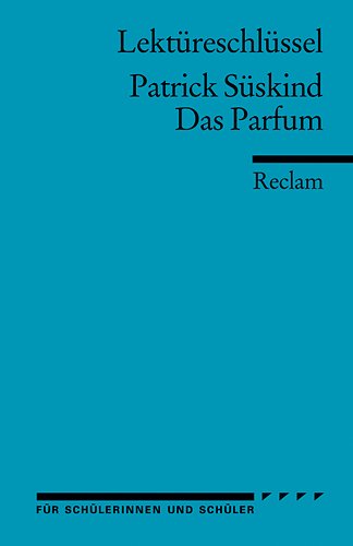  - Patrick Süskind: Das Parfum. Lektüreschlüssel