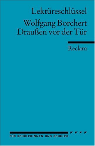 - Lektüreschlüssel zu Wolfgang Borchert: Draußen vor der Tür