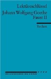  - Faust II von Johann Wolfgang von Goethe. Textanalyse und Interpretation mit ausführlicher Inhaltsangabe und Abituraufgaben mit Lösungen