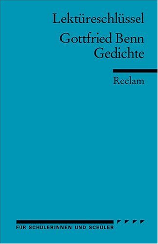  - Lektüreschlüssel zu Gottfried Benn: Gedichte
