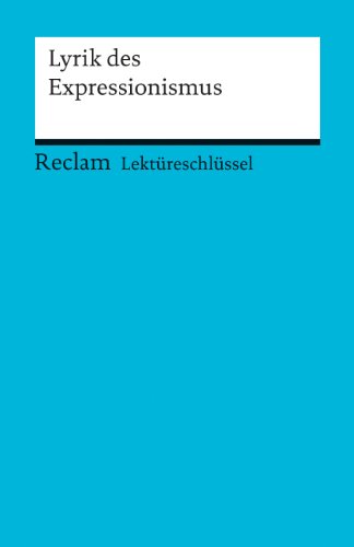  - Lektüreschlüssel zur Lyrik des Expressionismus