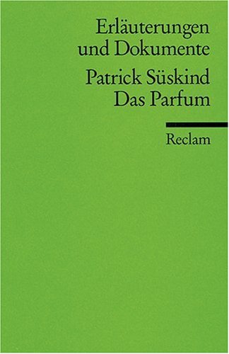  - Das Parfum. Erläuterungen und Dokumente