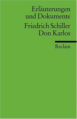 - Erläuterungen und Dokumente zu Friedrich Schiller: Don Karlos