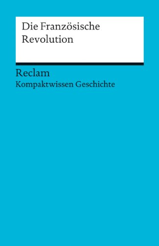  - Die Französische Revolution: Kompaktwissen Geschichte