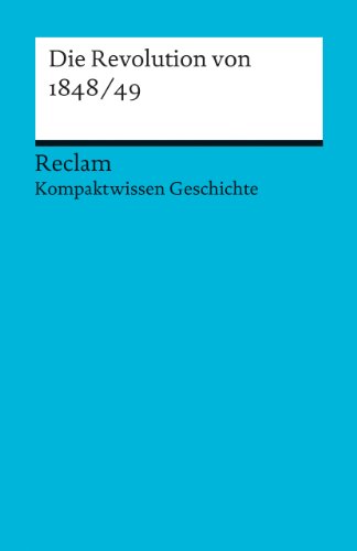  - Die Revolution von 1848/49: (Kompaktwissen Geschichte)