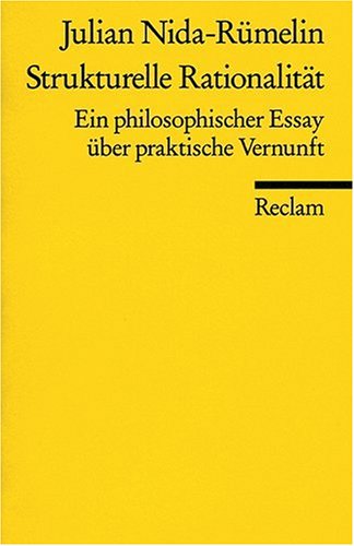  - Strukturelle Rationalität: Ein philosophischer Essay über praktische Vernunft