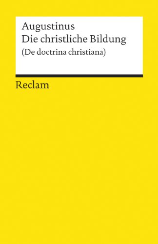 - Die christliche Bildung: (De doctrina Christiana)