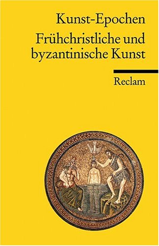  - Kunst-Epochen: Frühchristliche und byzantinische Kunst