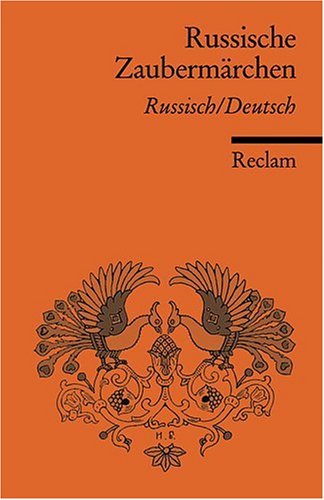  - Russische Zaubermärchen: Aus der Sammlung Alexander Afanasjews [Zweisprachig]