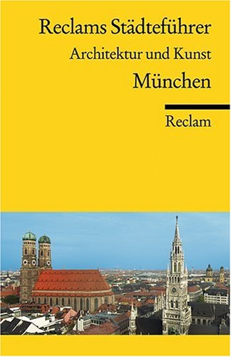 - Reclams Städteführer München: Architektur und Kunst