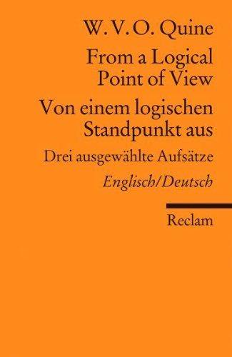 - From a Logical Point of View / Von einem logischen Standpunkt aus: Drei ausgewählte Aufsätze. Englisch/Deutsch