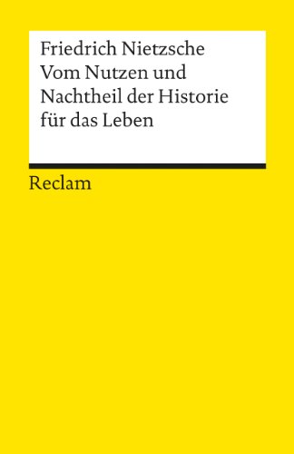 - Vom Nutzen und Nachtheil der Historie für das Leben