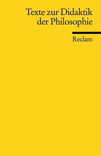  - Reclams Universal-Bibliothek Nr. 18723: Texte zur Didaktik der Philosophie