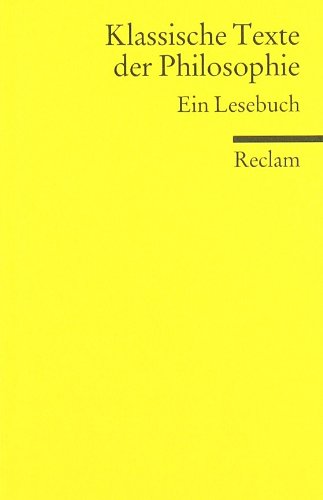  - Klassische Texte der Philosophie: Ein Lesebuch