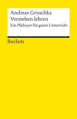 - Verstehen lehren: Ein Plädoyer für guten Unterricht