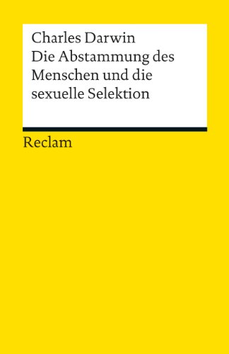 - Die Abstammung des Menschen und die sexuelle Selektion: Eine Auswahl