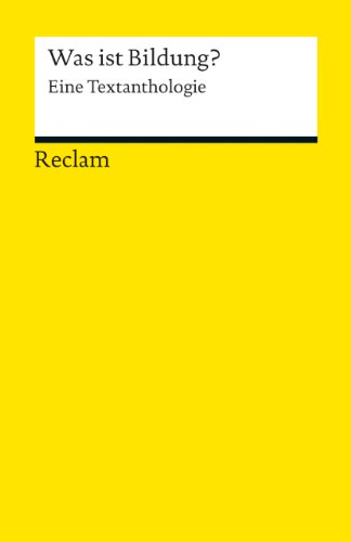 - Was ist Bildung?: Eine Textanthologie