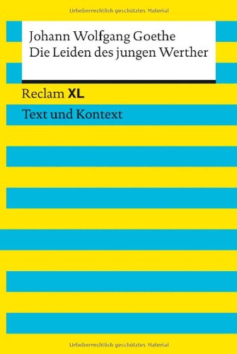 - Die Leiden des jungen Werther: Reclam XL - Text und Kontext