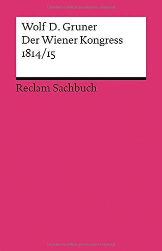  - Der Wiener Kongress 1814/15 (Reclams Universal-Bibliothek)