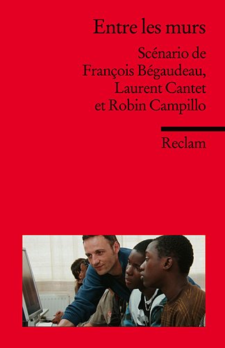 - Entre les murs: Scénario de François Bégaudeau, Laurent Cantet et Robin Campillo