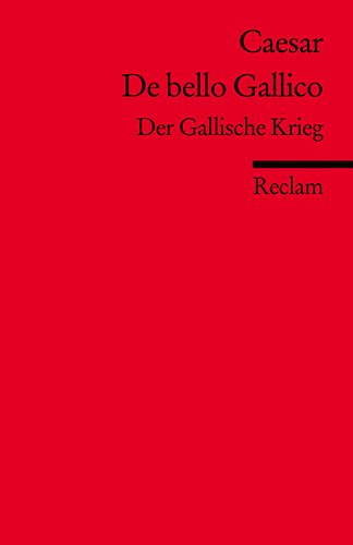 - De bello Gallico: Der Gallische Krieg (Fremdsprachentexte)