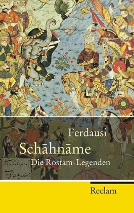 - Schahname: Die Rostam-Legenden