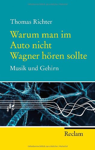  - Warum man im Auto nicht Wagner hören sollte: Musik und Gehirn