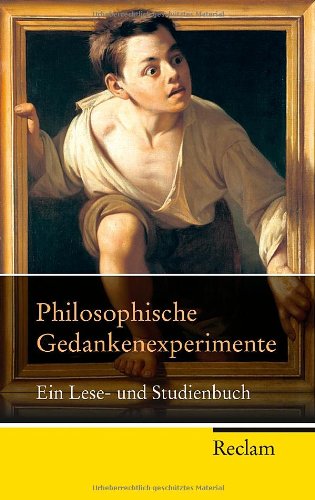 - Philosophische Gedankenexperimente: Ein Lese- und Studienbuch