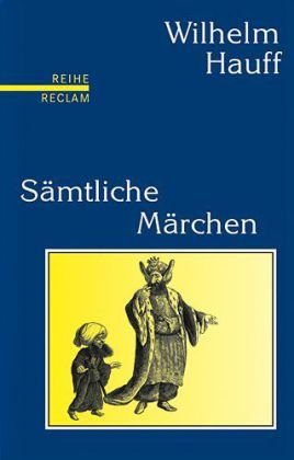 Hauff, Wilhelm - Sämtliche Märchen: Mit den Illustrationen der Erstdrucke. (Reihe Reclam)