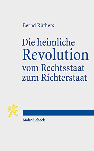 - Die heimliche Revolution vom Rechtsstaat zum Richterstaat: Verfassung und Methoden. Ein Essay