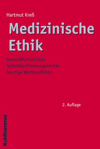  - Medizinische Ethik: Gesundheitsschutz - Selbstbestimmungsrechte - heutige Wertkonflikte (Ethik - Grundlagen und Handlungsfelder)