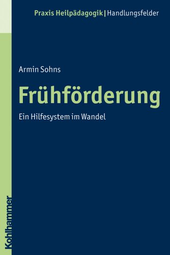  - Frühförderung - Ein Hilfesystem im Wandel (Praxis Heilpadagogik)
