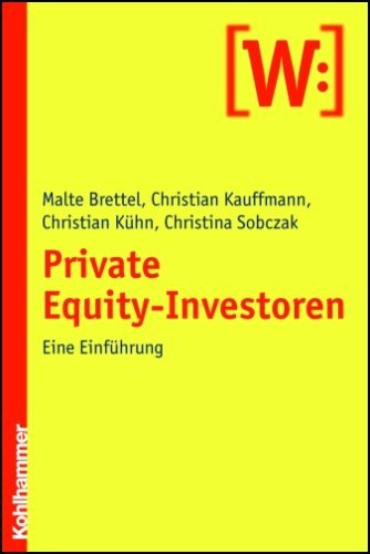 Brettel, Malte / Kauffmann, Christian / Kühn, Christian / Sobczak, Christina - Private Equity-Investoren: Eine Einführung