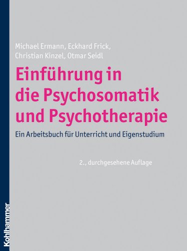  - Einführung in die Psychosomatik und Psychotherapie: Ein Arbeitsbuch für Unterricht und Eigenstudium