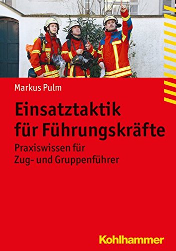  - Einsatztaktik für Führungskräfte: Praxiswissen für Zug- und Gruppenführer (Fachbuchreihe Brandschutz)