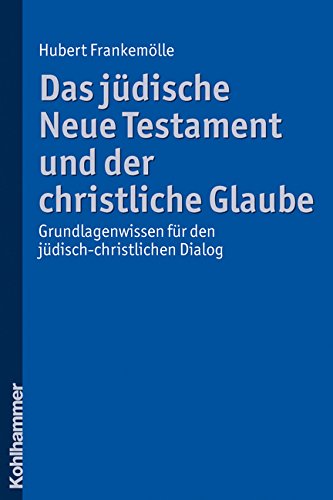 - Das jüdische Neue Testament und der christliche Glaube: Grundlagenwissen für den jüdisch-christlichen Dialog