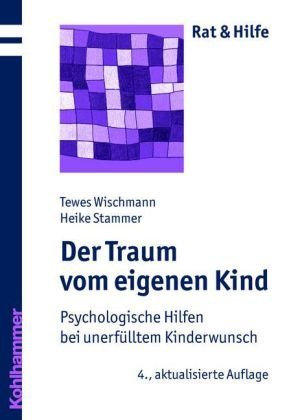  - Der Traum vom eigenen Kind - Psychologische Hilfen bei unerfülltem Kinderwunsch