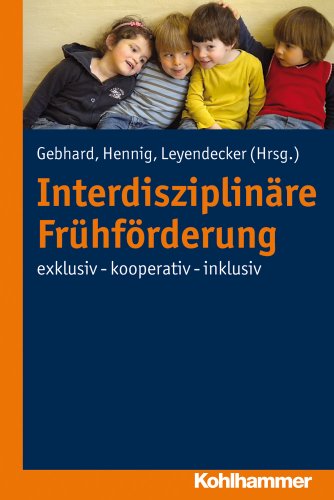  - Interdisziplinäre Frühförderung: exklusiv - kooperativ - inklusiv