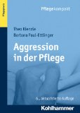  - Prävention von Aggression und Gewalt in der Pflege: Grundlagen und Praxis des Aggressionsmanagements für Psychiatrie und Gerontopsychiatrie