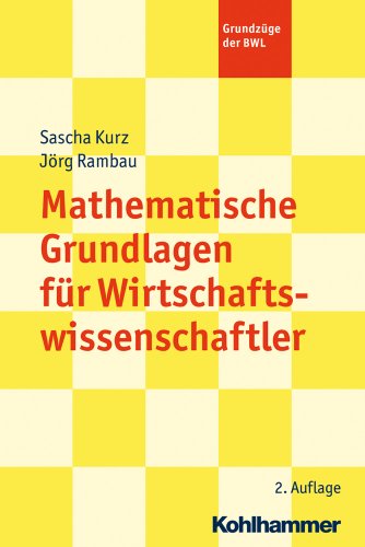 - Mathematische Grundlagen für Wirtschaftswissenschaftler. Grundzüge der BWL (Grundzuge Der Bwl)