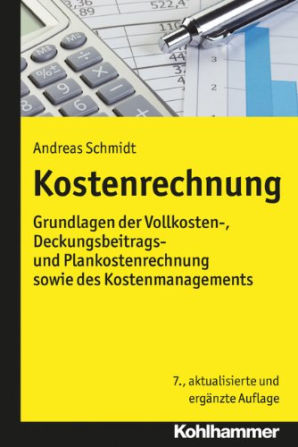 - Kostenrechnung: Grundlagen der Vollkosten-, Deckungsbeitrags- und Plankostenrechnung sowie des Kostenmanagements