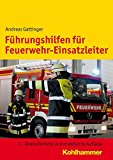  - Einsatztaktik für Führungskräfte: Praxiswissen für Zug- und Gruppenführer (Fachbuchreihe Brandschutz)