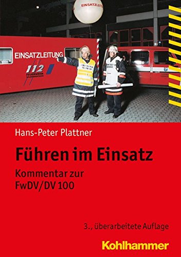  - Führen im Einsatz: Kommentar zur FwDV/DV 100 (Fachbuchreihe Brandschutz)