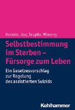 - selbst bestimmt sterben: Was es bedeutet. Was uns daran hindert. Wie wir es erreichen können.