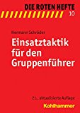  - Einsatztaktik für Führungskräfte: Praxiswissen für Zug- und Gruppenführer (Fachbuchreihe Brandschutz)