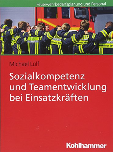  - Sozialkompetenz und Teamentwicklung bei Einsatzkräften