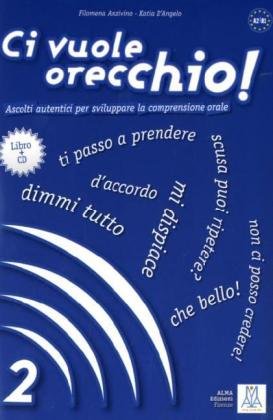 - Ci vuole orecchio!: Ascolti autentici per sviluppare la comprensione orale / Buch mit Audio-CD - Band 2