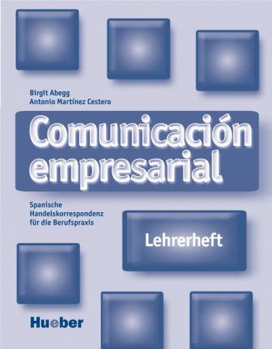 - Comunicación empresarial. Spanische Handelskorrespondenz und Bürokommunikation: Comunicación empresarial: Spanische Handelskorrespondenz für die Berufspraxis / Lehrerheft