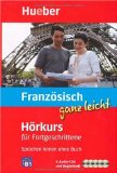  - Der neue Hörkurs Französisch ganz leicht: Sprachen lernen ohne Buch